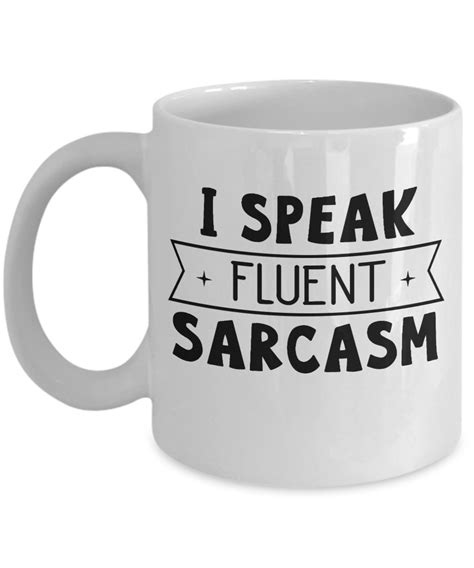 I speak fluent sarcasm; consider this your only warning